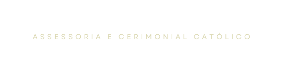 ASSESSORIA E CERIMONIAL CATÓLICO